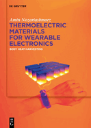 Thermoelectric Materials for Wearable Electronics: Body Heat Harvesting