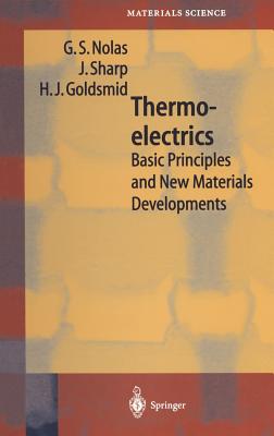 Thermoelectrics: Basic Principles and New Materials Developments - Nolas, G S, and Sharp, J, and Goldsmid, J