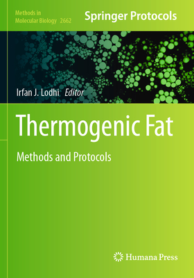 Thermogenic Fat: Methods and Protocols - Lodhi, Irfan J. (Editor)