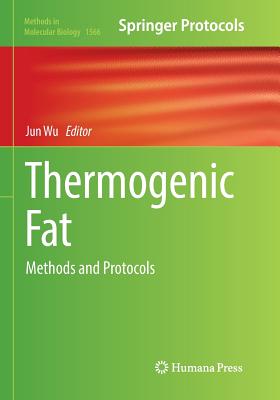 Thermogenic Fat: Methods and Protocols - Wu, Jun (Editor)
