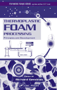 Thermoplastic Foam Processing: Principles and Development