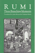 These Branching Moments: Forty Odes by Rumi