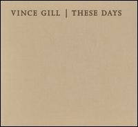 These Days - Vince Gill