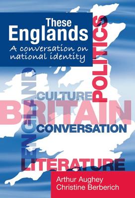 These Englands: A conversation on national identity - Aughey, Arthur (Editor)