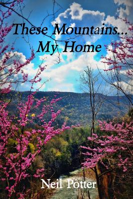 These Mountains... My Home - Potter, Neil