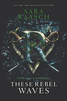 These Rebel Waves - Raasch, Sara