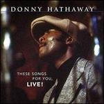 These Songs for You, Live!