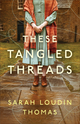 These Tangled Threads - Thomas, Sarah Loudin