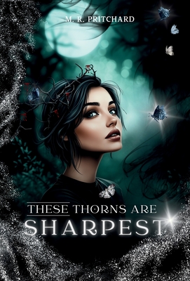 These Thorns are Sharpest - Pritchard, M R