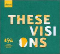 These Visions - Dyfan Dwyfor; Lunar Saxophone Quartet
