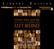 These Will Not Be Left Behind: True Stories of Changed Lives