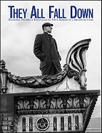 They All Fall Down: Richard Nickel's Struggle to Save America's Architecture