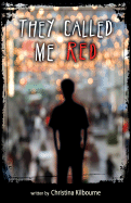 They Called Me Red - Kilbourne, Christina