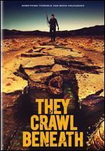 They Crawl Beneath