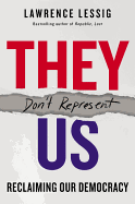 They Don't Represent Us: Reclaiming Our Democracy