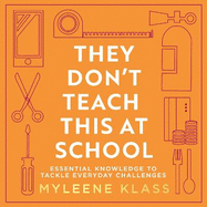 They Don't Teach This at School: Essential Knowledge to Tackle Everyday Challenges