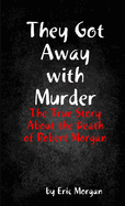 They Got Away with Murder