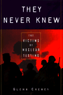 They Never Knew: The Victims of Nuclear Testing
