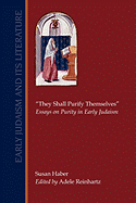 They Shall Purify Themselves: Essays on Purity in Early Judaism