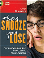 They Snooze, You Lose: The Educator's Guide to Successful Presentations