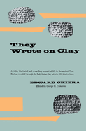 They Wrote on Clay: The Babylonian Tablets Speak Today