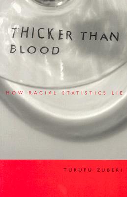 Thicker Than Blood: How Racial Statistics Lie - Zuberi, Tukufu