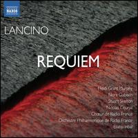 Thierry Lancino: Requiem - Heidi Grant Murphy (soprano); Nicolas Courjal (bass); Nora Gubisch (mezzo-soprano); Stuart Skelton (tenor);...