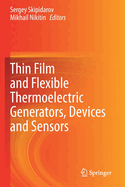 Thin Film and Flexible Thermoelectric Generators, Devices and Sensors