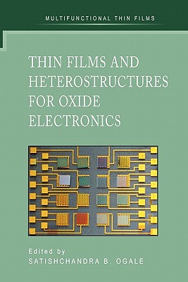 Thin Films and Heterostructures for Oxide Electronics - Ogale, Satishchandra B. (Editor)