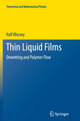 Thin Liquid Films: Dewetting and Polymer Flow - Blossey, Ralf