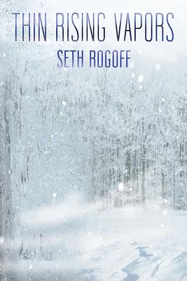 Thin Rising Vapors - Rogoff, Seth