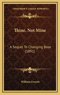 Thine, Not Mine: A Sequel to Changing Base (1891)