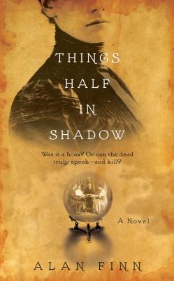 Things Half in Shadow - Finn, Alan