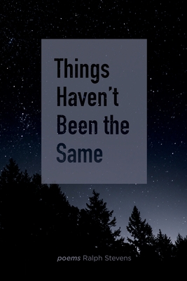 Things Haven't Been the Same - Stevens, Ralph