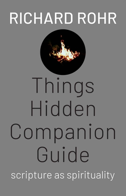 Things Hidden Companion Guide: Scripture as Spirituality - Rohr, Richard