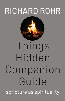 Things Hidden Companion Guide: Scripture as Spirituality - Rohr, Richard
