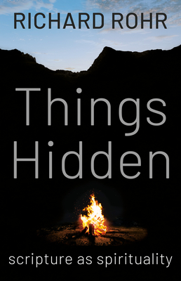 Things Hidden: Scripture as Spirituality - Rohr, Richard