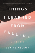Things I Learned from Falling: A Memoir