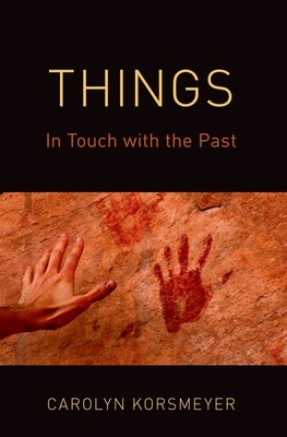 Things: In Touch with the Past - Korsmeyer, Carolyn