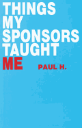 Things My Sponsor Taught Me