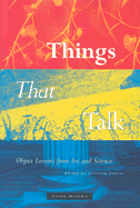 Things That Talk: Object Lessons from Art and Science