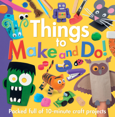 Things to Make and Do! - Publishing, Kidsbooks (Creator)