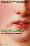 Things We Said Today: Short Plays and Monologues