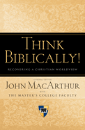 Think Biblically: Recovering a Christian Worldview