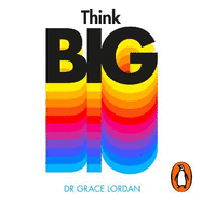 Think Big: Take Small Steps and Build the Future You Want
