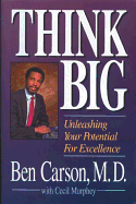 Think Big: Unleashing Your Potential for Excellence