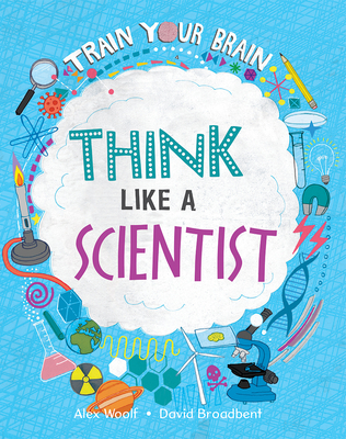 Think Like a Scientist - Woolf, Alex