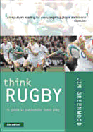 Think Rugby: A Guide to Purposeful Team Play - Greenwood, Jim