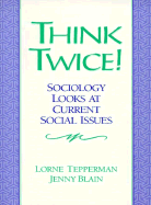 Think Twice! Sociology Looks at Current Social Issues