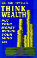 Think Wealth: Put Your Money Where Your Mind Is!